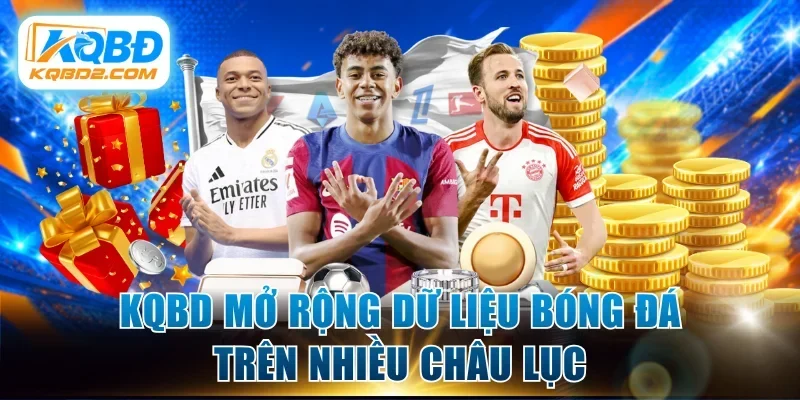 KQBD mở rộng dữ liệu bóng đá trên nhiều châu lục